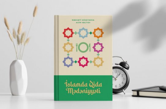 &ldquo;İSLAMDA QİDA MƏDƏNİYYƏTİ&rdquo; &ndash; QİDA, SAĞLAMLIQ VƏ MƏNƏVİ DƏYƏRLƏRİN KƏSİŞMƏSİNDƏ YAZILMIŞ KİTAB